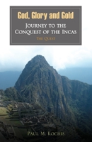 God, Glory and Gold: Journey to the Conquest of the Incas - The Quest 1938223810 Book Cover