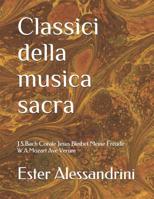 Classici della musica sacra: J.S.Bach Corale Jesus Bleibet Meine Freude W.A.Mozart Ave Verum 1081447192 Book Cover
