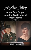 A Love Story About Two People from the Coal Fields of West Virginia 1649571909 Book Cover