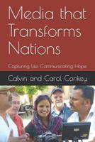 Media that Transforms Nations: Capturing Life, Communicating Hope 1071044001 Book Cover