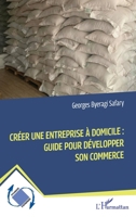 Créer une entreprise à domicile : Guide pour développer son commerce (Dynamiques D'Entreprises) (French Edition) 2336437422 Book Cover