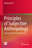 Principles of Subjective Anthropology: Concepts and the Knowledge System 981198882X Book Cover