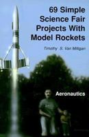 69 Simple Science Fair Projects With Model Rockets: Aeronautics 0965362000 Book Cover