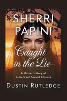 Sherri Papini: Caught in the Lie - A Mother’s Story of Secrets and Second Chances B0FBLSGP6Z Book Cover