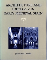 Architecture and Ideology in Early Medieval Spain 0271013257 Book Cover