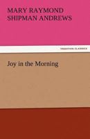 Joy in the Morning 1523819537 Book Cover