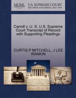 Carroll v. U. S. U.S. Supreme Court Transcript of Record with Supporting Pleadings 1270424912 Book Cover