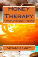Honey Therapy: A woman's best friend 1500295469 Book Cover