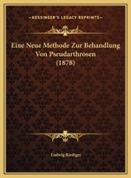 Eine Neue Methode Zur Behandlung Von Pseudarthrosen (1878) 1162283726 Book Cover