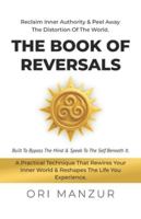 The Book of Reversal: Recalime Inner Authority & Peel Away The Distortion Of The World. B0G5FMTXRW Book Cover
