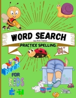 Word search practice spelling book for kids: Word search practice spelling book for kids Ages 5-10: Activity Book for Children, Word Search for Kids, ... Learn Vocabulary and Improve Reading Skills. 1667176862 Book Cover