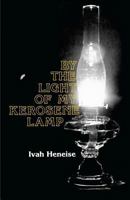 By the Light of My Kerosene Lamp 1463753098 Book Cover