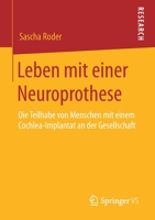 Leben Mit Einer Neuroprothese : Die Teilhabe Von Menschen Mit Einem Cochlea-Implantat an der Gesellschaft 3658292806 Book Cover
