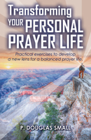 Transforming Your Personal Prayer Life 0998603457 Book Cover