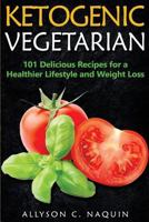 Ketogenic Vegetarian: The Best Keto, Slow Cooker & Instant Pot Recipes 198499526X Book Cover