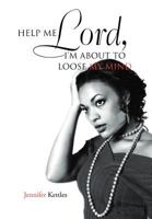 Help Me Lord, I'm about to Loose My Mind 1469188414 Book Cover