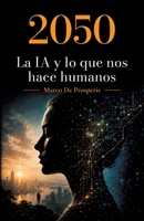 2050 La IA y lo que nos hace humanos (Spanish Edition) B0HCKMT5XY Book Cover