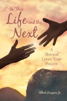 In This Life and the Next: A Story of Love's True Powers 1532083904 Book Cover