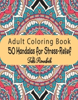 50 Mandalas for Stress-Relief Adult Coloring Book: Beautiful Mandalas Coloring Pages Flower Midnight Edition for Adults with multiple level ... Meditation, Relief & Art Color Therapy B08K3YJ14J Book Cover
