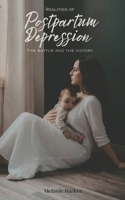 Realities of Postpartum Depression: The Battle and the Victory B0GZ98DG9Z Book Cover