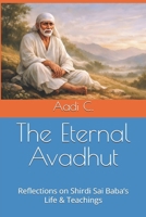 The Eternal Avadhut: Reflections on Shirdi Sai Baba’s Life & Teachings B0GDZ3M8FF Book Cover