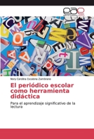 El periódico escolar como herramienta didáctica: Para el aprendizaje significativo de la lectura 6200026467 Book Cover