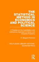 The Statistical Method in Economics and Political Science: A Treatise on the Quantitative and Institutional Approach to Social and Industrial Problems 0815354223 Book Cover