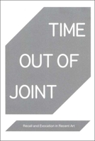 Time Out of Joint: Recall and Evocation in Recent Art 0300159021 Book Cover