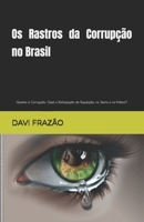 Os rastos da corrupção no Brasil: Quanto a corrupção: Qual a participação da população na teoria e na prática? 1790713552 Book Cover