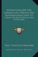 Anfangsgrunde Des Chemischen Theiles Der Naturwissenschaft V2: Chemie Der Nicht Metallischen Stoffe (1820) 1168147506 Book Cover