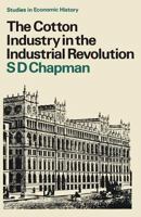 The Cotton Industry in the Industrial Revolution (Studies in Economic and Social History) 1349015172 Book Cover