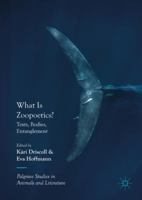 What Is Zoopoetics?: Texts, Bodies, Entanglement 3319644157 Book Cover