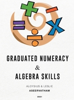 Graduated Numeracy and Algebra Skills 1956094113 Book Cover