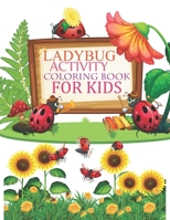 Ladybug Activity Coloring Book For Kids: Ladybug Coloring Book For Kids B0BJTTKDKK Book Cover