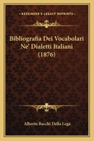 Bibliografia Dei Vocabolari Ne' Dialetti Italiani (1879) 1168035929 Book Cover