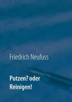 Putzen? oder Reinigen!: Alphabetisches Reinigungsverfahren für verschiedene Oberflächen 3752860944 Book Cover