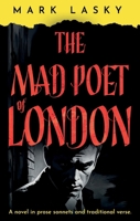 The Mad Poet of London 1805143972 Book Cover
