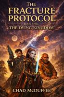 The Dying Kingdom (The Fracture Protocol) B0GTB51KV7 Book Cover