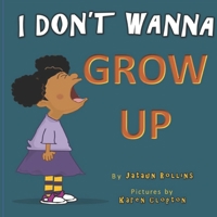 I Don't Wanna Grow Up 099983794X Book Cover