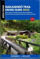 Nakasendo Trail Hiking Guide 2025: Hike Japan’s Timeless Route with Confidence, Culture & Step-by-Step Clarity from Kyoto to Tokyo B0FDRDFL64 Book Cover