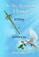 In the Name of Honor: Killing of Kindness 1848972040 Book Cover