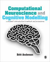 Computational Neuroscience and Cognitive Modelling: A Student's Introduction to Methods and Procedures 1446249301 Book Cover