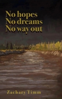 No hopes No dreams No way out B0DW932HSL Book Cover