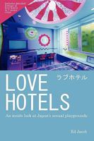 Love Hotels: An Inside Look at Japan's Sexual Playgrounds 1435741862 Book Cover