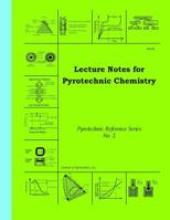 Lecture Notes for Pyrotechnic Chemistry (Pyrotechnic Reference No. 2) 1889526096 Book Cover