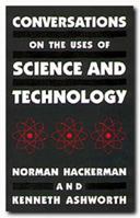 Conversations on the Uses of Science and Technology 1574410156 Book Cover