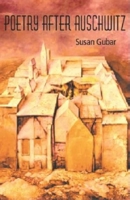 Poetry After Auschwitz: Remembering What One Never Knew (Jewish Literature and Culture) 025321887X Book Cover