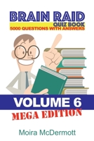 Brain Raid Quiz 5000 Questions and Answers: Volume 6 Mega Edition 1456633708 Book Cover