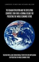 The Reagan Revolution and the Developing Countries (1980-1990) a Seminal Decade for Predicting the World Economic Future: Together with a Long Term Hi 1462061893 Book Cover