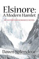 Elsinore: A Modern Hamlet: An Adventure/Romance Novel 0595292976 Book Cover